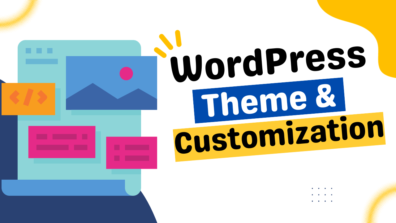 WordPress Customization Tips: Tailoring Themes for Optimal User Experience